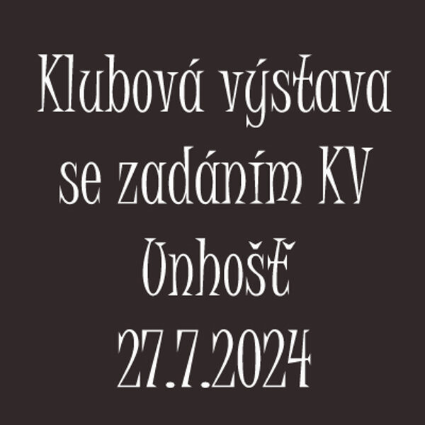 Klubová výstava se zadáním KV 27.7.2024
